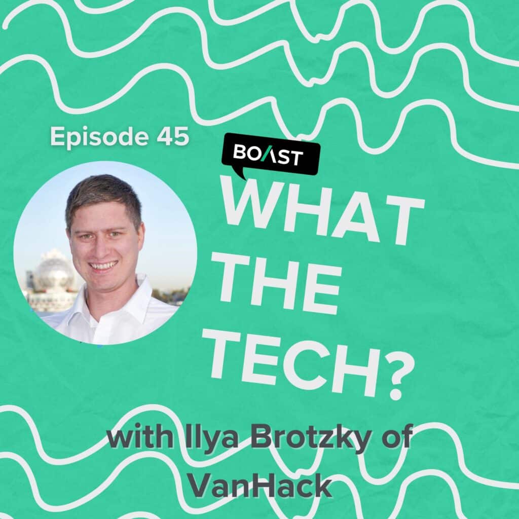 What The Tech Episode 45: “Level the playing field” with Ilya Brotzky of VanHack