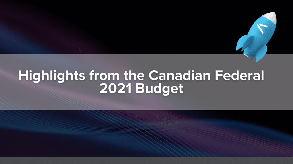 Highlights from the Canadian Federal 2021 Budget
