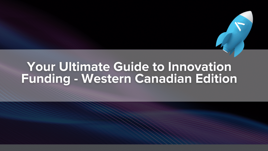 Your ultimate guide to innovation funding - western canada edition