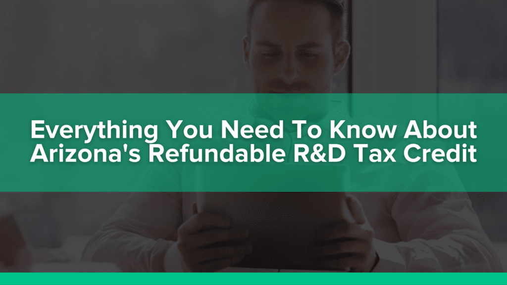 Everything you need to know about Arizona's refundable R&D tax credit