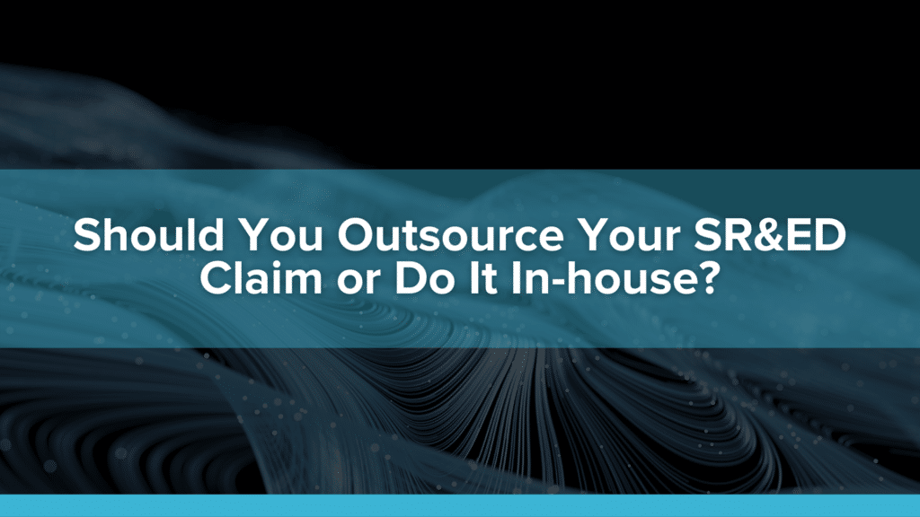 Should You Outsource Your SR&ED Claim or Do It In-house?