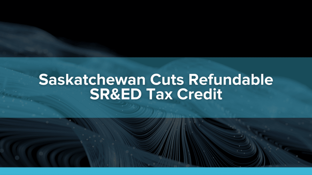 Saskatchewan Cuts Refundable SR&ED Tax Credit