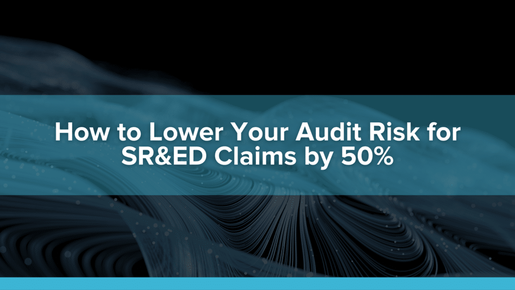 How to Lower Your Audit Risk for SR&ED Claims by 50%