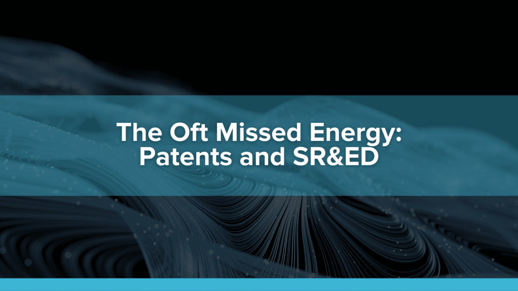 The oft missed energy: Patents and SR&ED