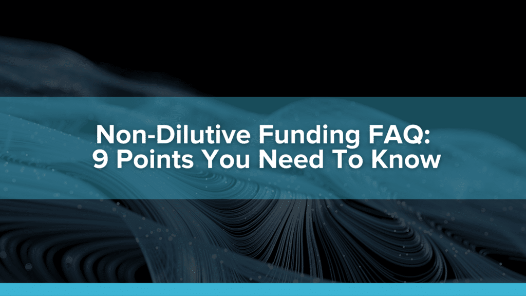 Non-Dilutive Funding FAQ – 9 Points You Need To Know