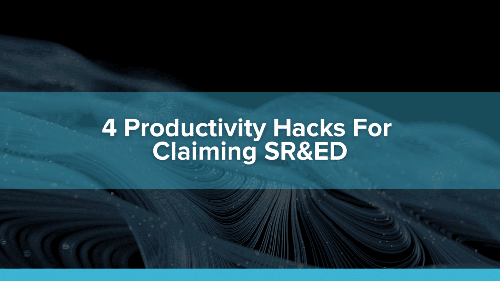Four Productivity Hacks for Claiming SR&ED