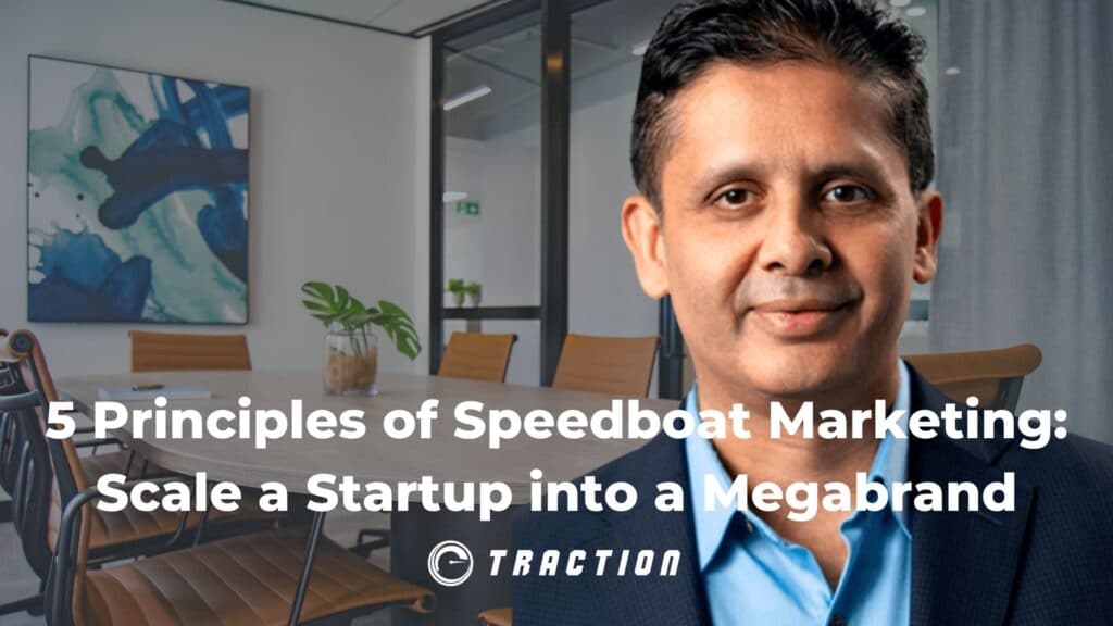 5 Principles of Speedboat Marketing: Scale a Startup into a Megabrand