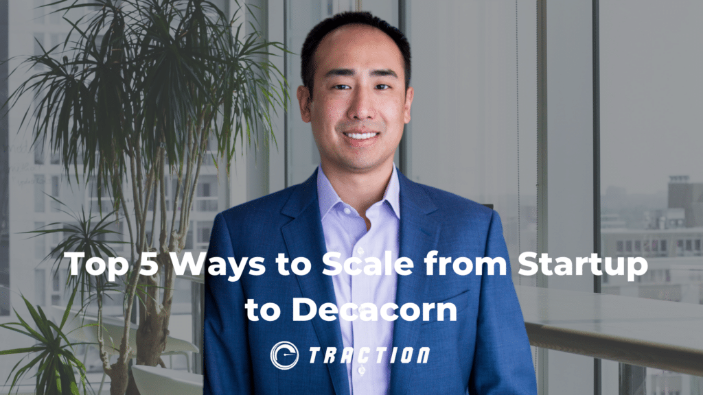 Top 5 Ways to Scale from Startup to Decacorn