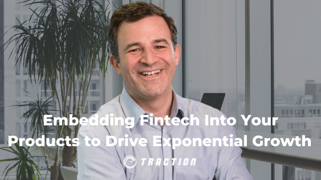 Embedding Fintech Into Your Products to Drive Exponential Growth