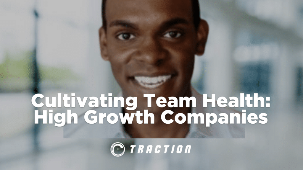 Cultivating Team Health: The Key Skill For High Growth Companies