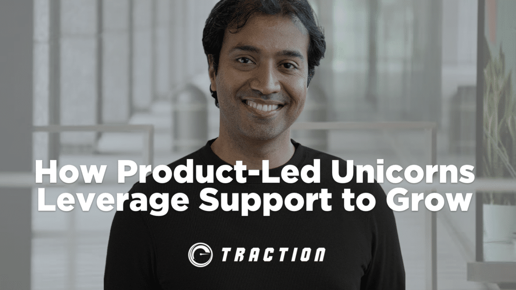 How Product-led Unicorns are Leveraging Support to Drive Growth