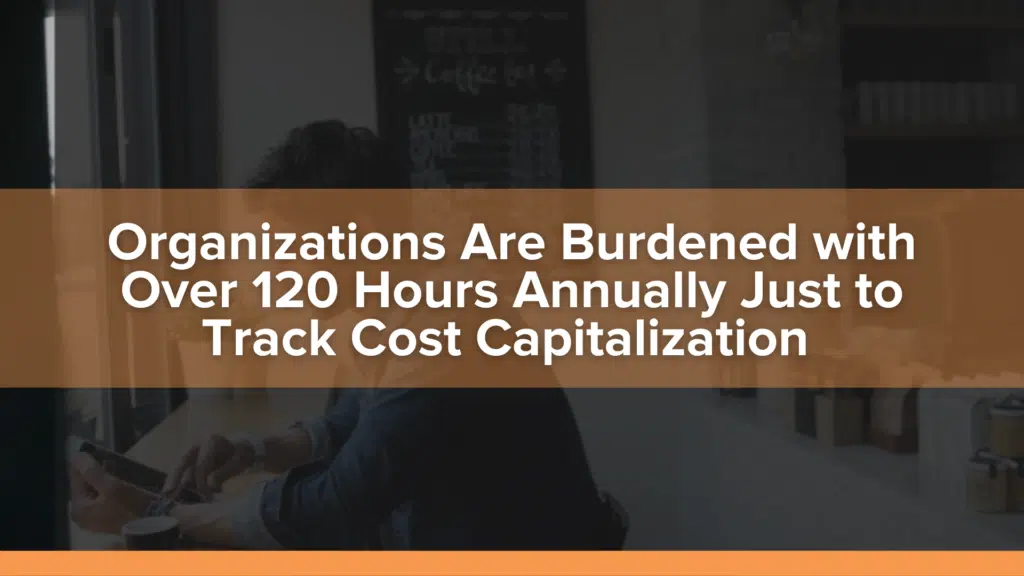 Organizations Bear 120 Hours Annually to Track Cost Capitalization, According to New Research from Boast