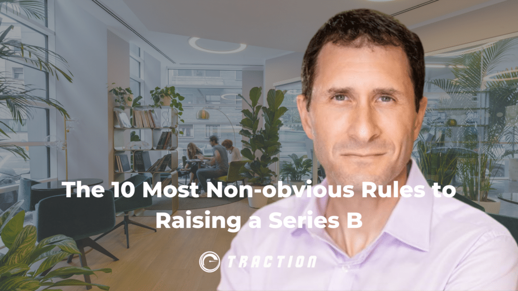 The 10 Most Non-obvious Rules to Raising a Series B