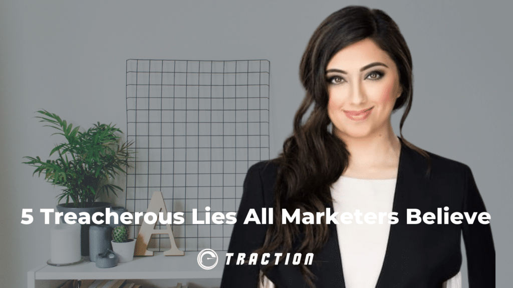 5 Treacherous Lies All Marketers Believe