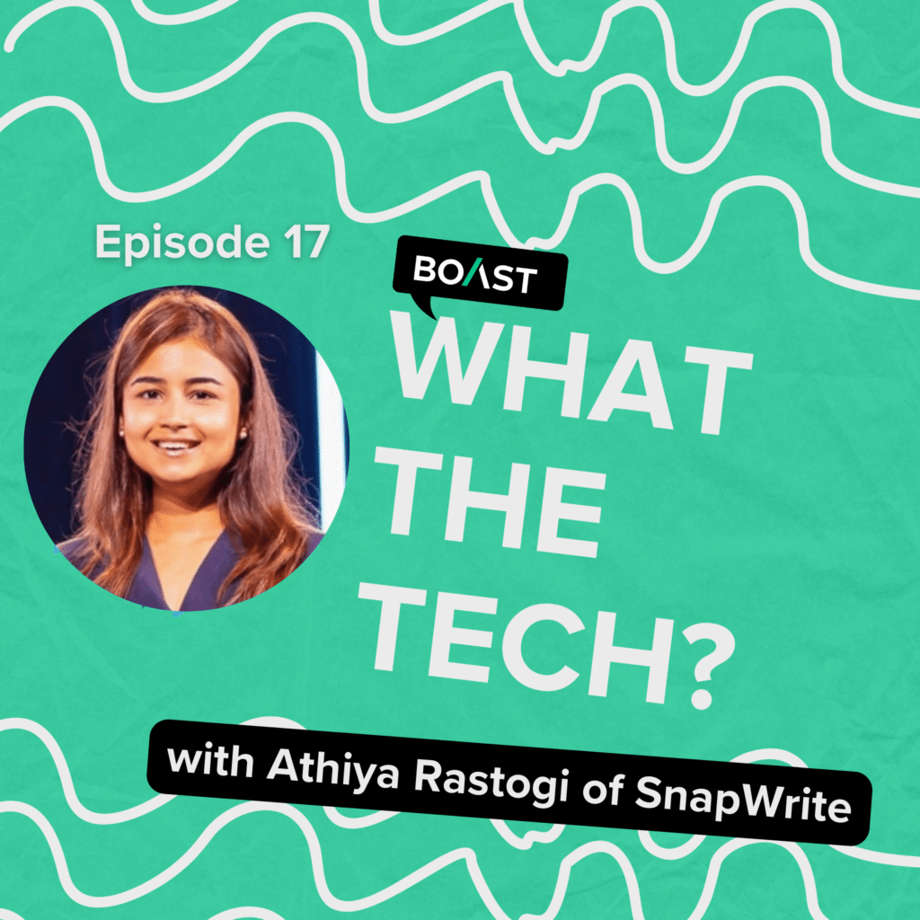 What The Tech Episode 17: “One Stop Shop” with Athiya of SnapWrite