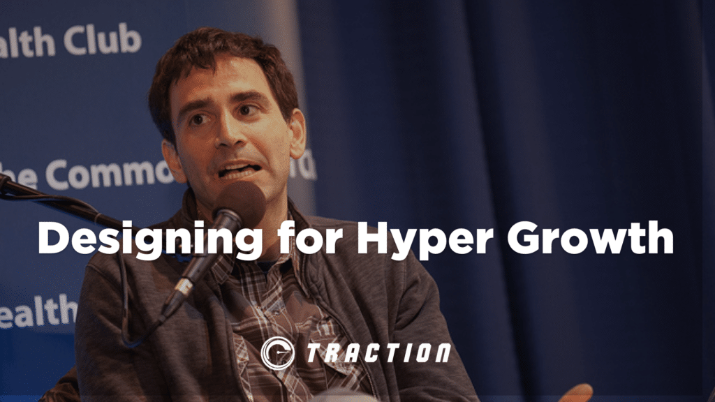 Designing for Hyper-Growth with Elad Gil